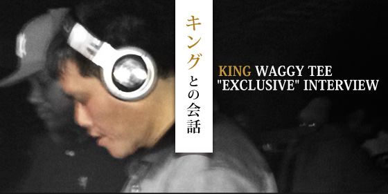 EXCLUSIVE INTERVIEW - KING WAGGY TEE