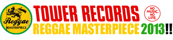 TOWER RECORDS REGGAE MASTERPIECE 2013