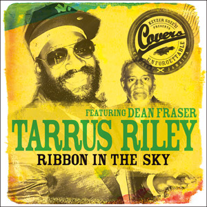 RIBBON IN THE SKY / TARRUS RILEY feat. DEAN FRASER