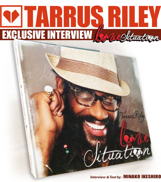 TARRUS RILEY EXCLUSIVE INTERVIEW LOVE SITUATION