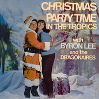 BYRON LEE & THE DRAGONAIRES CHRISTMAS PARTY TIME IN THE TROPICS